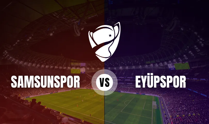 Samsunspor - Eyüpspor Ziraat Türkiye Kupası
