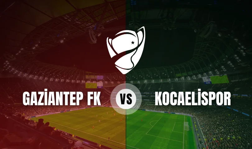 Gaziantep FK - Kocaelispor Ziraat Türkiye Kupası