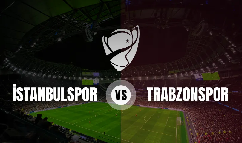 İstanbulspor - Trabzonspor Ziraat  Türkiye Kupası
