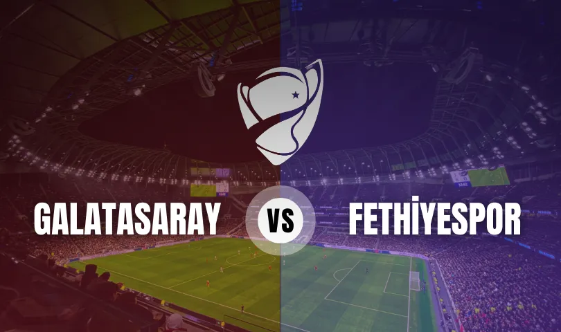 Fethiyespor - Galatasaray Ziraat Türkiye Kupası