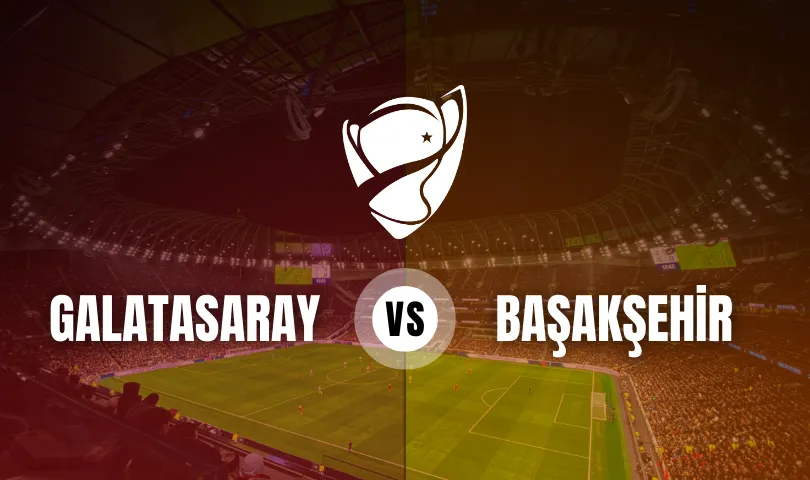 Galatasaray - Başakşehir Ziraat Türkiye Kupası