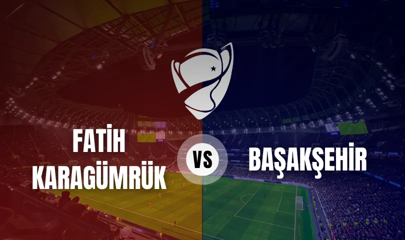 Fatih Karagümrük - Başakşehir Ziraat Türkiye Kupası