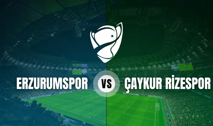 Erzurumspor - Çaykur Rizespor Ziraat Türkiye Kupası