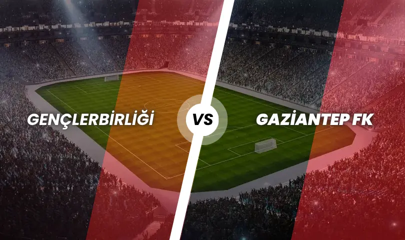 Gençlerbirliği - Gaziantep FK